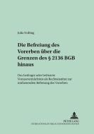 Die Befreiung des Vorerben über die Grenzen des § 2136 BGB hinaus di Julia Nolting edito da Lang, Peter GmbH