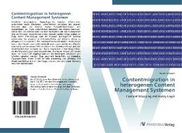 Contentmigration in heterogenen Content Management Systemen di Nicole Schmidt edito da AV Akademikerverlag
