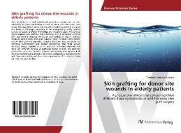 Skin grafting for donor site wounds in elderly patients di Elisabeth Veronika Aichner edito da AV Akademikerverlag