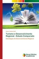 Turismo    e Desenvolvimento Regional - Estudo Comparado di Vilmar Antônio Boff edito da Novas Edições Acadêmicas