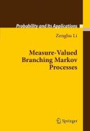 Measure-Valued Branching Markov Processes di Zenghu Li edito da Springer Berlin Heidelberg