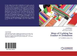 Ways of Curbing Tax Evasion in Zimbabwe di Joseph Bemani, Gumisai Jacob Gutu, Moses Nyakuwanikwa edito da LAP Lambert Academic Publishing
