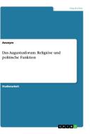Das Augustusforum. Religiöse und politische Funktion di Anonym edito da GRIN Verlag