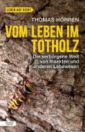 Vom Leben im Totholz di Thomas Hörren edito da Residenz Verlag