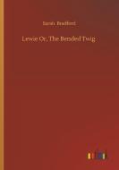 Lewie Or, The Bended Twig di Sarah Bradford edito da Outlook Verlag
