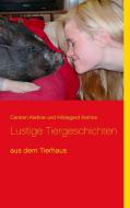 Lustige Tiergeschichten di Carsten Kiehne, Hildegard Kiehne edito da Books on Demand