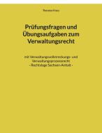 Prüfungsfragen und Übungsaufgaben zum Verwaltungsrecht di Thorsten Franz edito da Books on Demand
