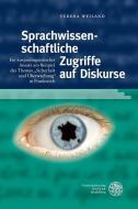 Sprachwissenschaftliche Zugriffe auf Diskurse di Verena Weiland edito da Universitätsverlag Winter