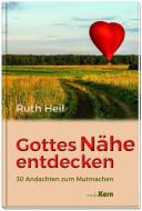 Gottes Nähe entdecken di Ruth Heil edito da mediaKern GmbH