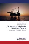 Derivation of Morison's Force Coefficients di Noor Irza Mohd Zaki, Mohd Khairi Abu Husain, Gholamhossein Najafian edito da LAP Lambert Academic Publishing