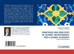 PRINCIPLES AND PRACTICES OF ISLAMIC MICROFINANCE FOR A GLOBAL ECONOMY di Abu Umar Faruq Ahmad, Tawfique Al-Mubarak edito da LAP Lambert Acad. Publ.