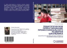 Pedagogicheskoe Proektirovanie Professional'nogo Razvitiya Shkol'nika di Chelnokova Tat'yana edito da Lap Lambert Academic Publishing