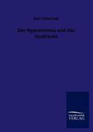 Der Hypnotismus und das Strafrecht di Karl Lilienthal edito da TP Verone Publishing