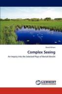 Complex Seeing di David Wilson edito da LAP Lambert Academic Publishing