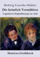 Die heimlich Vermählten (Großdruck) di Hedwig Courths-Mahler edito da Henricus
