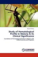 Study of Hematological Profile in Malaria & its Clinical Significance di Gaurish Shetty edito da LAP Lambert Academic Publishing