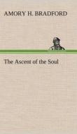 The Ascent of the Soul di Amory H. Bradford edito da TREDITION CLASSICS