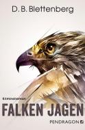 Falken jagen di D. B. Blettenberg edito da Pendragon Verlag
