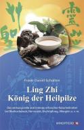 Ling Zhi. König der Heilpilze di Frank-Daniel Schulten edito da Windpferd Verlagsges.