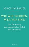 Wie wir werden, wer wir sind di Joachim Bauer edito da Blessing Karl Verlag