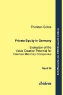 Private Equity In Germany. Evaluation Of The Value Creation Potential For German Mid-cap Companies di Torsten Grone edito da Ibidem
