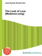 The Look Of Love (madonna Song) di Jesse Russell, Ronald Cohn edito da Book On Demand Ltd.