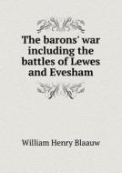 The Barons' War Including The Battles Of Lewes And Evesham di William Henry Blaauw edito da Book On Demand Ltd.