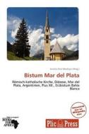 Bistum Mar Del Plata edito da Betascript Publishing