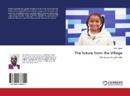 The future from the Village di John Ngoka edito da LAP LAMBERT Academic Publishing