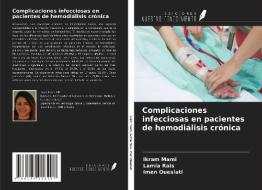 Complicaciones infecciosas en pacientes de hemodiálisis crónica di Ikram Mami, Lamia Rais, Imen Oueslati edito da Ediciones Nuestro Conocimiento