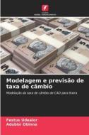 Modelagem e previsão de taxa de câmbio di Festus Udealor, Adubisi Obinna edito da Edições Nosso Conhecimento