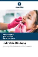 Indirekte Bindung di Navisha Jain, Anil Prashar, Gurpreet Kaur edito da Verlag Unser Wissen