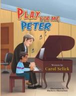 Play for Me, Peter di Carol Selick edito da Draft2digital