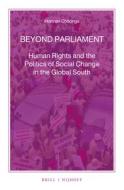 Beyond Parliament: Human Rights and the Politics of Social Change in the Global South di Horman Chitonge edito da BRILL NIJHOFF