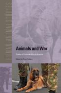 Animals and War: Studies of Europe and North America edito da BRILL ACADEMIC PUB