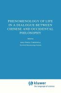 Phenomenology of Life in a Dialogue Between Chinese and Occidental Philosophy edito da Springer Netherlands