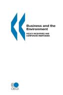Business And The Environment di OECD Publishing edito da Organization For Economic Co-operation And Development (oecd