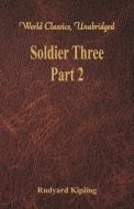 Soldier Three - Part 2 (World Classics, Unabridged) di Rudyard Kipling edito da Alpha Editions