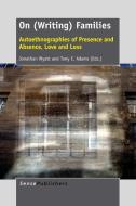 On (Writing) Families: Autoethnographies of Presence and Absence, Love and Loss edito da SENSE PUBL