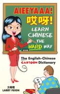 AIEEYAAA! Learn Chinese the Hard Way di Larry Feign edito da Top Floor Books