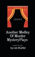 Another Medley Of Murder Mystery Plays di Lee Mueller edito da Lee Mueller