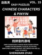 Chinese Characters & Pinyin (Part 15) - Easy Mandarin Chinese Character Search Brain Games for Beginners, Puzzles, Activities, Simplified Character Ea di Shengnan Zhao edito da Chinese Character Puzzles by Shengnan Zhao