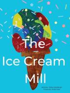 The Ice Cream Mill di Ashley Sollenberger edito da Reading Tree Publishing