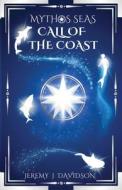 Mythos Seas: Call of the Coast di Jeremy J. Davidson edito da LIGHTNING SOURCE INC