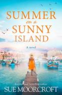 Summer On A Sunny Island di Sue Moorcroft edito da HarperCollins Publishers