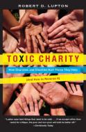 Toxic Charity di Robert D. Lupton edito da HarperCollins Publishers Inc