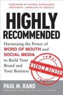 Highly Recommended: Harnessing the Power of Word of Mouth and Social Media to Build Your Brand and Your Business di Paul Rand edito da McGraw-Hill Education - Europe