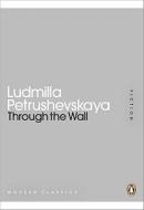 Through The Wall di Ludmilla Petrushevskaya edito da Penguin Books Ltd