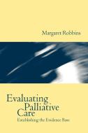 Evaluating Palliative Care di Margaret Dr Robbins edito da OUP Oxford