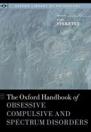 The Oxford Handbook of Obsessive Compulsive and Spectrum Disorders di Gail Steketee edito da OUP USA